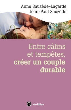 Image de Entre câlins et tempêtes, créer un couple durable - 2e éd. - Les 5 notions clés pour surmonter les