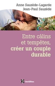 Image de Entre câlins et tempêtes, créer un couple durable - 2e éd. - Les 5 notions clés pour surmonter les