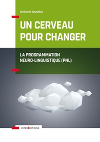 Image de Un cerveau pour changer - La Programmation Neuro-Linguistique (PNL)