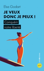 Image de Je veux donc je peux ! - Conquérir notre liberté