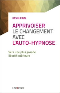 Image de Apprivoiser le changement avec l'auto-hypnose - Vers une plus grande liberté intérieure