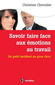 Image de Savoir faire face aux émotions au travail. 2e éd. - Du petit incident au gros choc