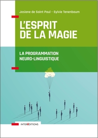 Image de L'Esprit de la Magie - La Programmation Neuro-Linguistique - 3e éd.