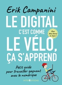 Image de Le digital c'est comme le vélo, ça s'apprend - Petit guide pour travailler gagnant avec le numériqu