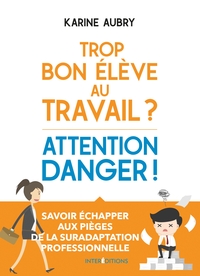 Image de Trop bon élève au travail ? Attention danger !