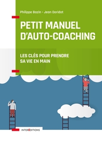 Image de Petit manuel d'auto-coaching - 3e éd. - Les clés pour prendre sa vie en main