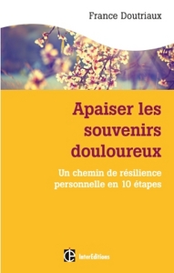 Image de Apaiser les souvenirs douloureux - Un chemin de résilience personnelle en dix étapes