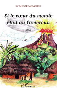 Image de Et le coeur du monde était au Cameroun