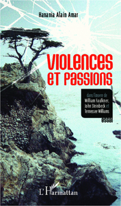 Image de Violences et passions dans l'oeuvre de William Faulkner, John Steinbeck et Tennessee Williams
