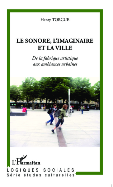 Image de Le sonore, l'imaginaire et la ville