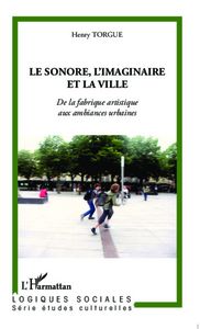 Image de Le sonore, l'imaginaire et la ville