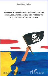 Image de Faillite somalienne et développement de la piraterie : enjeu géopolitique majeur dans l'Océan Indien