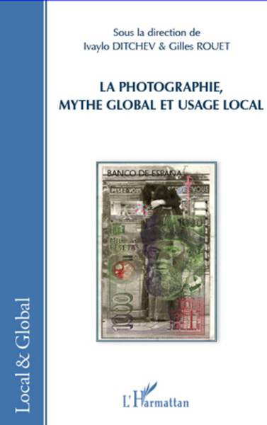 Picture of La photographie, mythe global et usage local