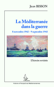 Image de La Méditerranée dans la guerre  8 novembre 1942 - 9 septembre 1943