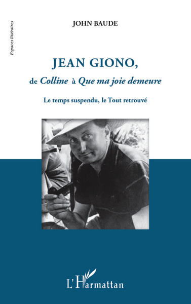 Image de Jean Giono, de <em>Colline</em> à <em>Que ma joie demeure</em>