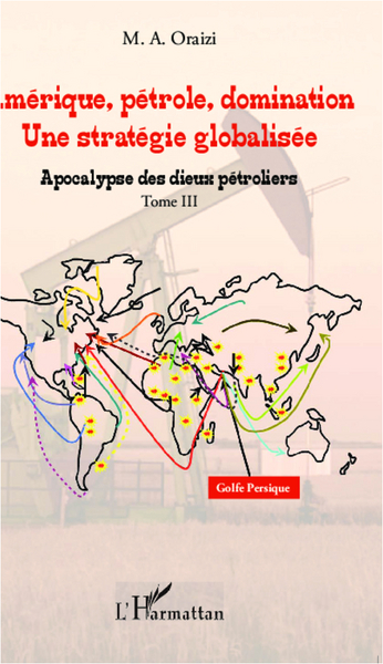 Image de Amérique, pétrole, domination : une stratégie globalisée (T.3)