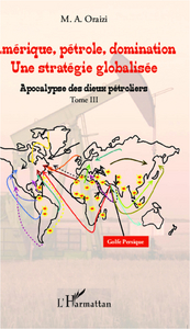 Image de Amérique, pétrole, domination : une stratégie globalisée (T.3)