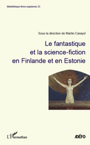Image de Le Fantastique et la science-fiction en Finlande et en Estonie