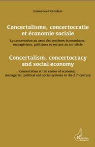 Image de Concertalisme, concertocratie et économie sociale. La concertation au coeur des systèmes économiques, managériaux, politiques et sociaux au XXIè siècle
