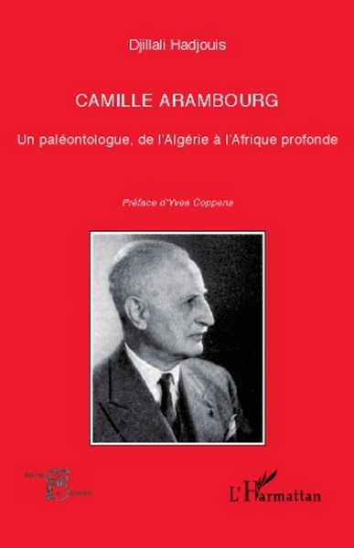Picture of Camille Arambourg. Un paléontologue, de l'Algérie à l'Afrique profonde