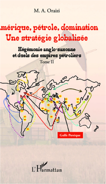 Image de Amérique, pétrole, domination : une stratégie globalisée (T.2)