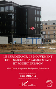 Image de Le personnage, le mouvement et l'espace de Jacques Tati et Robert Bresson