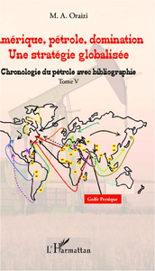 Image de Amérique, pétrole, domination : une stratégie globalisée (T.5)