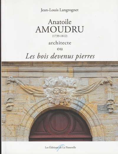 Image de Anatoile Amoudru (1739-1812) architecte ou les bois devenus pierres