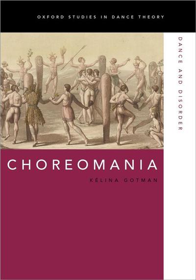Image de KELINA GOTMAN :  CHOREOMANIA DANCE AND DISORDER