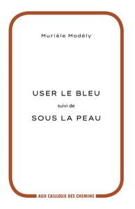 Image de USER LE BLEU  suivi de  SOUS LA PEAU