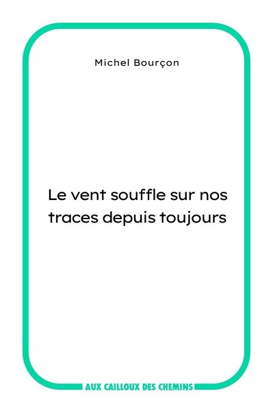 Picture of Le vent souffle sur nos traces depuis toujours