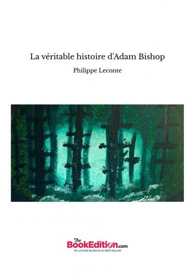 Image de La véritable histoire d'Adam Bishop