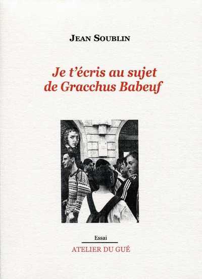 Image de Je T'Ecris Au Sujet De Gracchus Babeuf
