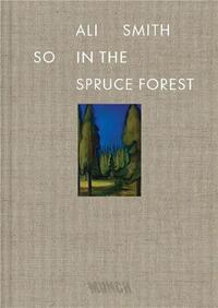 Image de Ali Smith So in the Spruce Forest /anglais