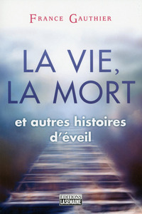 Image de La vie, la mort et autres histoires d'éveil
