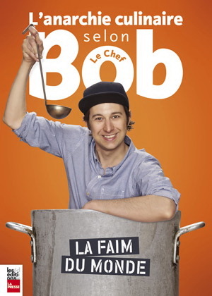 Picture of L'ANARCHIE CULINAIRE SELON BOB LE CHEF. LA FAIM DU MONDE 3.0