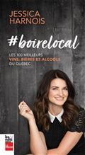 Picture of #BOIRELOCAL. LES 100 MEILLEURS VINS, BIERES ET ALCOOLS DU QUEBEC