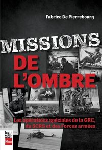 Picture of MISSIONS DE L'OMBRE. LES OPERATIONS SPECIALES DE LA GRC, DU SCRS