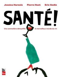 Picture of SANTE ! UNE SOMMELIERE DEMYSTIFIE LE MERVEILLEUX DU VIN