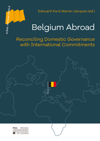 Image de BELGIUM ABROAD : RECONCILING DOMESTIC GOVERNANCE WITH INTERNATIONAL COMMITMENTS (ENG)