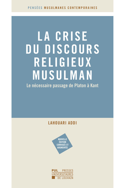 Picture of LA CRISE DU DISCOURS MUSULMAN RELIGIEUX  : LE NECESSAIRE PASSAGE DE PLATON A KANT (2E EDITION)
