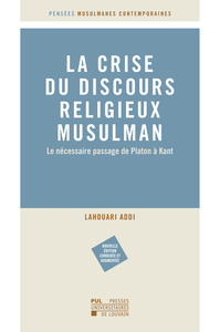 Picture of LA CRISE DU DISCOURS MUSULMAN RELIGIEUX  : LE NECESSAIRE PASSAGE DE PLATON A KANT (2E EDITION)