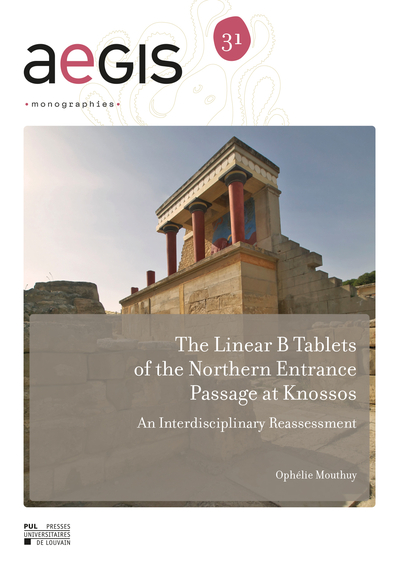 Picture of THE LINEAR B TABLETS OF THE NORTHERN ENTRANCE PASSAGE AT KNOSSOS : AN INTERDISCIPLINARY REASSESSMENT