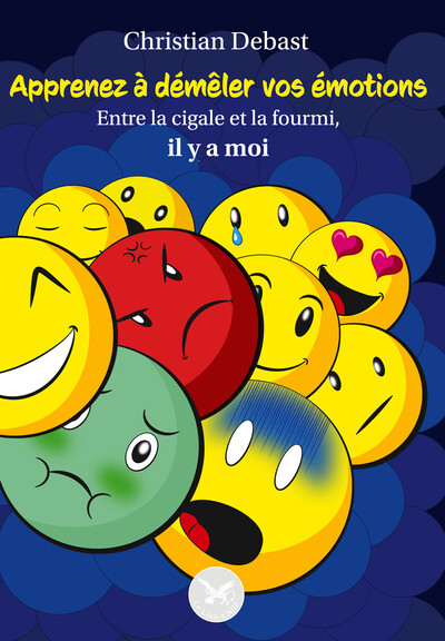 Picture of Apprenez à démêler vos émotions - Entre la cigale et la fourmi, il y a moi