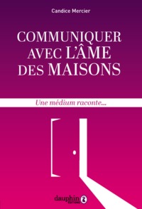 Image de Communiquer avec l'âme des maisons