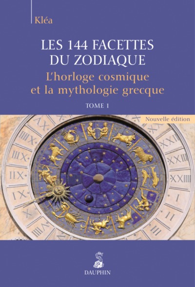 Picture of Les 144 facettes du zodiaque, l'horloge cosmique et la mythologie grecque tome 1