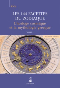 Picture of Les 144 facettes du zodiaque, l'horloge cosmique et la mythologie grecque tome 1