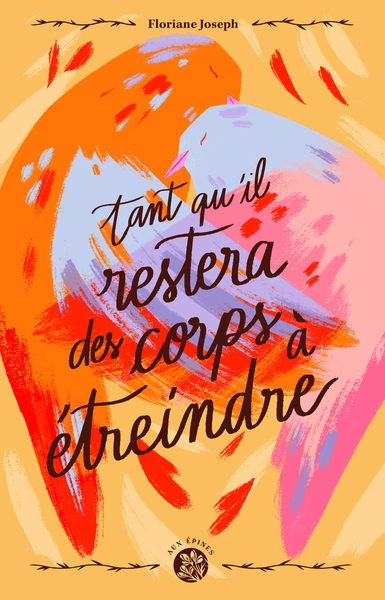 Picture of TANT QU'IL RESTERA DES CORPS A ETREINDRE