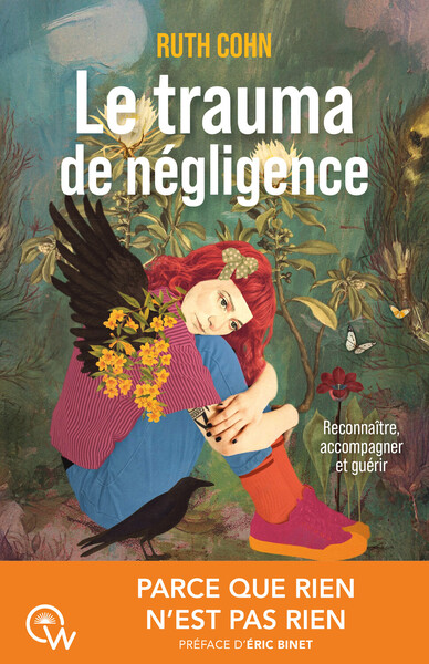 Image de Le trauma de négligence - Reconnaître, accompagner et guérir - Parce que rine n'est pas rien