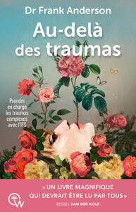 Image de Au-delà des traumas - Prendre en charge les traumas complexes avec l'IFS